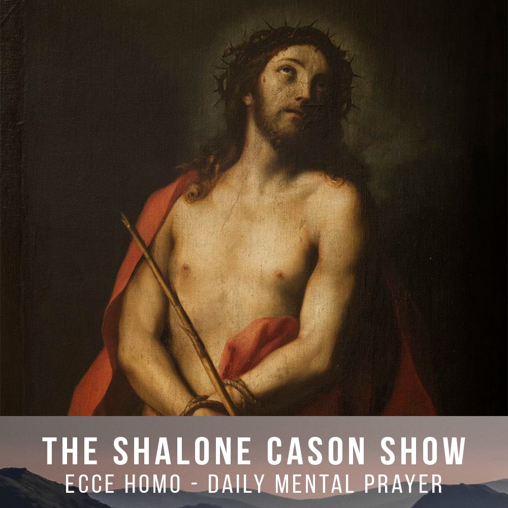 Ecce Homo (Behold the Man) - Daily Mental Prayer